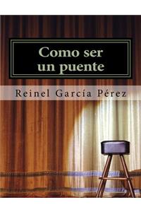 Como Ser Un Puente -