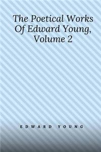 The Poetical Works Of Edward Young, Volume 2
