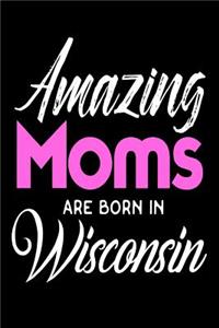 Amazing Moms Are Born In Wisconsin