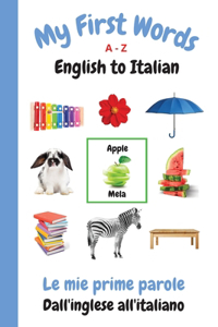 My First Words A - Z English to Italian