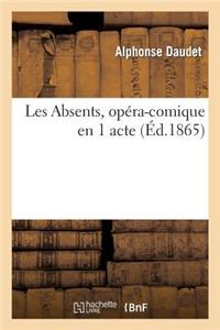 Les Absents, Opéra-Comique En 1 Acte, Paroles de M. Alphonse Daudet