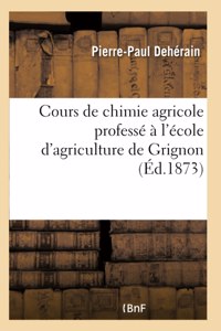 Cours de Chimie Agricole Professé À l'École d'Agriculture de Grignon