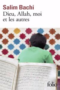 Dieu, Allah, moi et les autres (Prix Renaudot poche 2018)