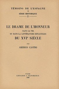 Drame de l'Honneur Dans La Vie Et Dans La Litterature Espagnoles Du Xvie Siecle