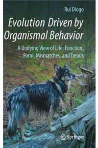 Evolution Driven by Organismal Behavior