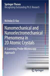 Nanomechanical and Nanoelectromechanical Phenomena in 2D Atomic Crystals