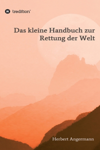 kleine Handbuch zur Rettung der Welt