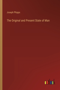 Original and Present State of Man