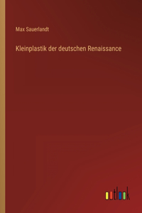 Kleinplastik der deutschen Renaissance