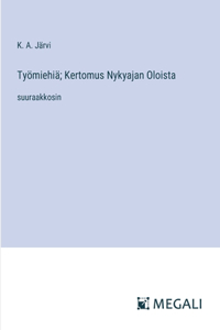 Työmiehiä; Kertomus Nykyajan Oloista: suuraakkosin