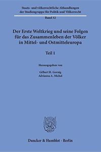 Der Erste Weltkrieg Und Seine Folgen Fur Das Zusammenleben Der Volker in Mittel- Und Ostmitteleuropa: Teil 1