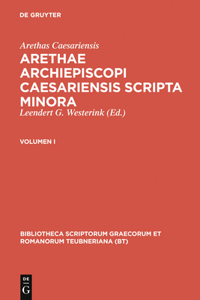 Arethae Archiepiscopi Caesariensis Scripta Minora