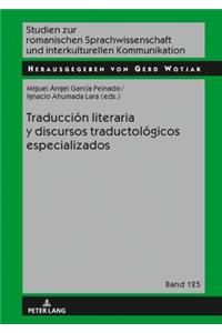 Traducción Literaria Y Discursos Traductológicos Especializados