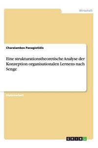 Eine strukturationstheoretische Analyse der Konzeption organisationalen Lernens nach Senge