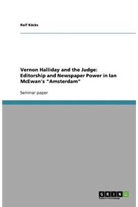 Vernon Halliday and the Judge: Editorship and Newspaper Power in Ian McEwan's Amsterdam