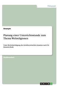 Planung einer Unterrichtsstunde zum Thema Weltreligionen