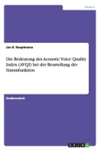 Bedeutung des Acoustic Voice Quality Index (AVQI) bei der Beurteilung der Stimmfunktion