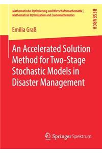 Accelerated Solution Method for Two-Stage Stochastic Models in Disaster Management