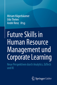Future Skills in Human Resource Management Und Corporate Learning