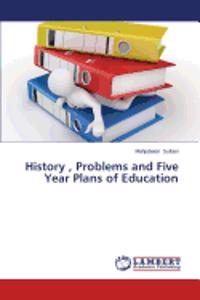 History, Problems and Five Year Plans of Education