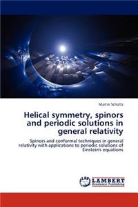 Helical Symmetry, Spinors and Periodic Solutions in General Relativity