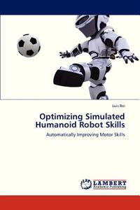 Optimizing Simulated Humanoid Robot Skills