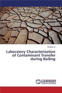 Laboratory Characterization of Contaminant Transfer during Boiling