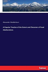 Popular Treatise of the Extent and Character of Food Adulterations