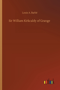 Sir William Kirkcaldy of Grange