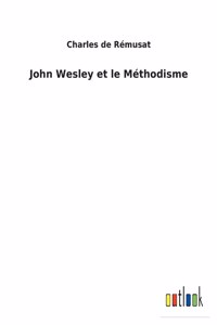 John Wesley et le Méthodisme