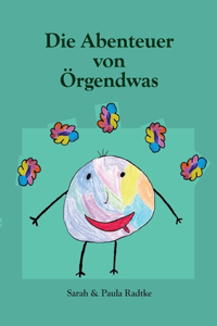Die Abenteuer von Örgendwas