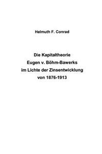 Kapitaltheorie Eugen v. Böhm-Bawerks im Lichte der Zinsentwicklung von 1876-1913