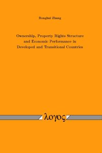 Ownership, Property Rights Structure and Economic Performance in Developed and Transitional Countries