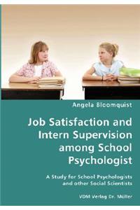 Job Satisfaction and Intern Supervision among School Psychologist- A Study for School Psychologists and other Social Scientists