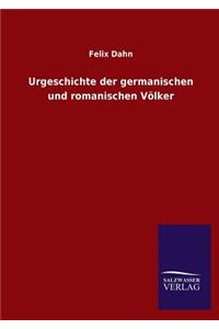 Urgeschichte der germanischen und romanischen Völker