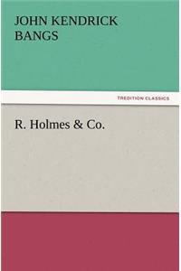 R. Holmes & Co.