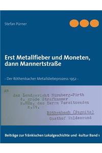 Erst Metallfieber und Moneten, dann Mannertstraße