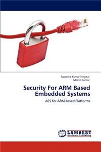 Security for Arm Based Embedded Systems
