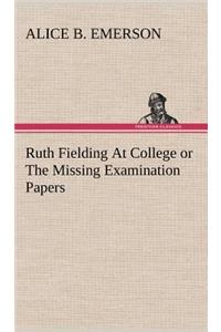 Ruth Fielding At College or The Missing Examination Papers