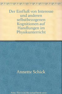 Der Einfluss Von Interesse Und Anderen Selbstbezogenen Kognitionen Auf Handlungen Im Physikunterricht