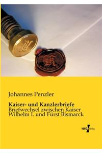 Kaiser- und Kanzlerbriefe