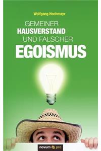Gemeiner Hausverstand und falscher Egoismus