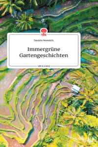 Immergrüne Gartengeschichten. Life is a Story - story.one