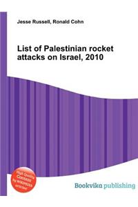 List of Palestinian Rocket Attacks on Israel, 2010