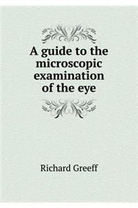 A Guide to the Microscopic Examination of the Eye