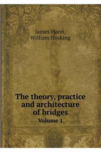 The Theory, Practice and Architecture of Bridges Volume 1