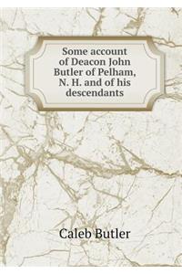 Some account of Deacon John Butler of Pelham, N. H. and of his descendants