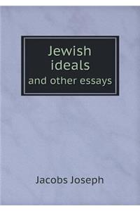 Jewish Ideals and Other Essays