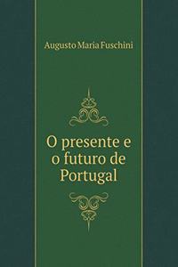 O Presente E O Futuro de Portugal