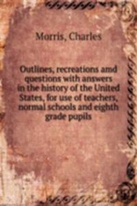OUTLINES RECREATIONS AMD QUESTIONS WITH